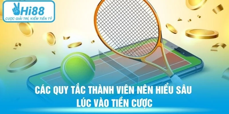 Các quy tắc thành viên nên hiểu sâu lúc vào tiền cược