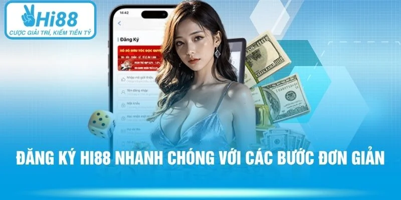 Đăng ký Hi88 nhanh chóng với các bước đơn giản