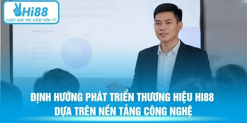Định hướng phát triển thương hiệu Hi88 dựa trên nền tảng công nghệ