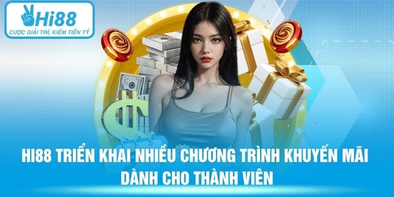 Hi88 triển khai nhiều chương trình khuyến mãi dành cho thành viên