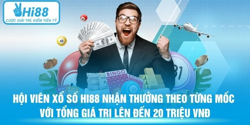 Hội viên xổ số Hi88 nhận thưởng theo từng mốc với tổng giá trị lên đến 20 triệu VNĐ