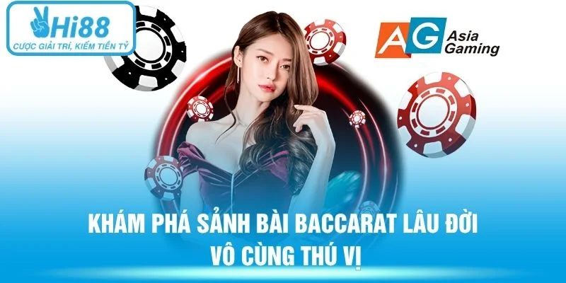 Khám phá sảnh bài Baccarat lâu đời vô cùng thú vị