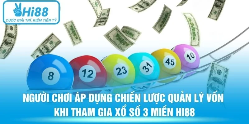 Người chơi áp dụng chiến lược quản lý vốn khi tham gia xổ số 3 miền Hi88