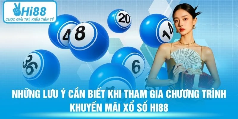 Những lưu ý cần biết khi tham gia chương trình khuyến mãi xổ số Hi88