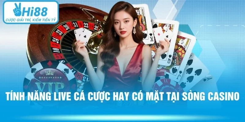 Tính năng live cá cược hay có mặt tại sòng casino