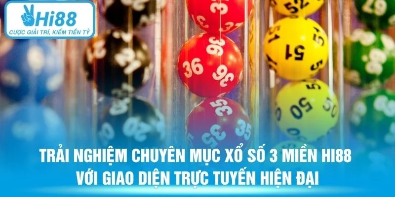 Trải nghiệm chuyên mục xổ số 3 miền Hi88 với giao diện trực tuyến hiện đại