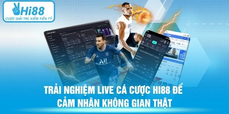 Trải nghiệm live cá cược Hi88 để cảm nhận không gian thật